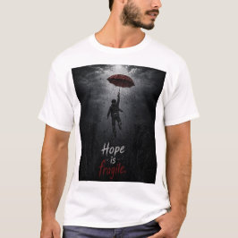 „Hoffnung ist zerbrechlich: Festhalten, während al T-Shirt
