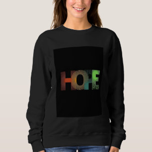 Hoffnung, laut in der Dunkelheit, wo die Farbe nic Sweatshirt