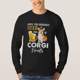 Hoffnung Sie brachten Bier und Corgi Leckereien Bi T-Shirt