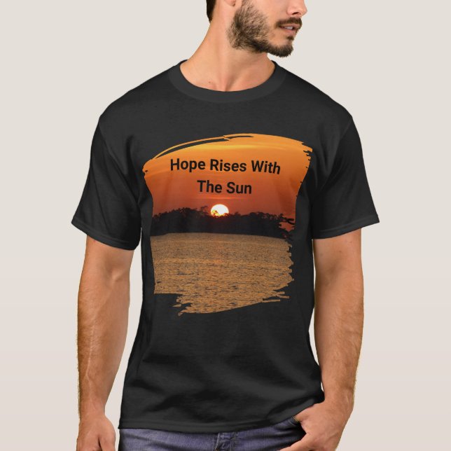 Hoffnung steigt mit der Sonne T-Shirt (Vorderseite)