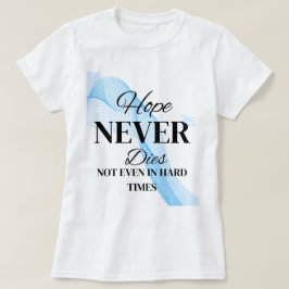 Hoffnung stirbt nie T-Shirt