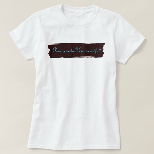 Hoffnungslose Hausfrau? T-Shirt (Design vorne)