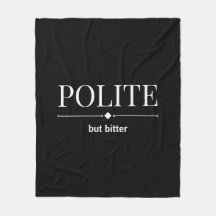 höflich, aber bitter sarkastisch