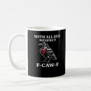 Höfliches F-Caw-F Kaffeetasse