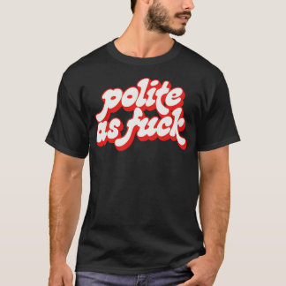 Höflichkeit als Vintage Art Humorisches Typografie T-Shirt