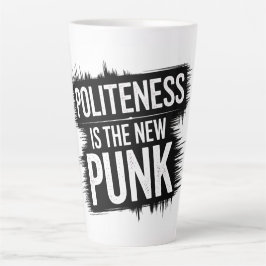 Höflichkeit ist der neue Punk Milchtasse