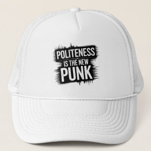 Höflichkeit ist der neue Punk Truckerkappe