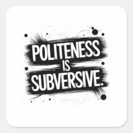 Höflichkeit ist subversiv quadratischer aufkleber