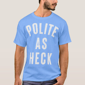 Höflichkeit wie Heck Funny AntiSwearing Design T-Shirt