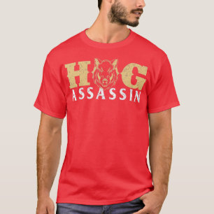 Hog AssassinBoar Hunting Wild Hog Hunter  T-Shirt