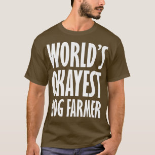 Hog Bauer World ist der schönste Funny T-Shirt