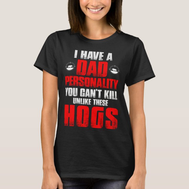 Hog Hunting Dad Hunter Dad Personality You Can't K T-Shirt (Vorderseite)