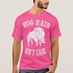 Hog Jagd Hog Haar Dont Care T-Shirt