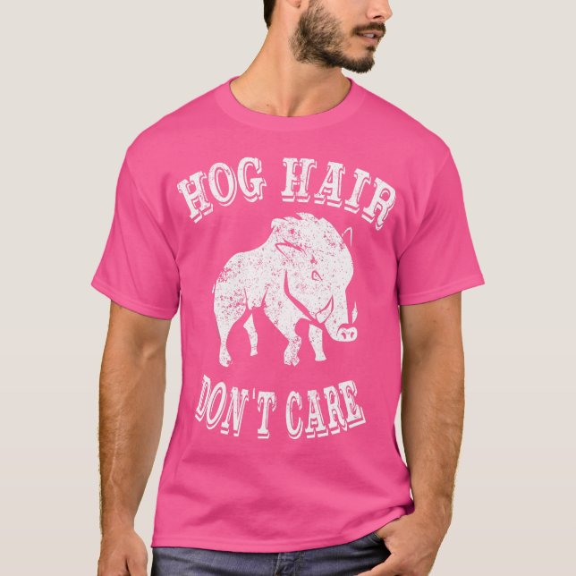 Hog Jagd Hog Haar Dont Care T-Shirt (Vorderseite)
