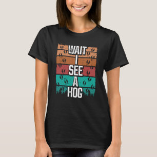 Hog Jagd Vintag warten Ich sehe einen Hog Wild Boa T-Shirt