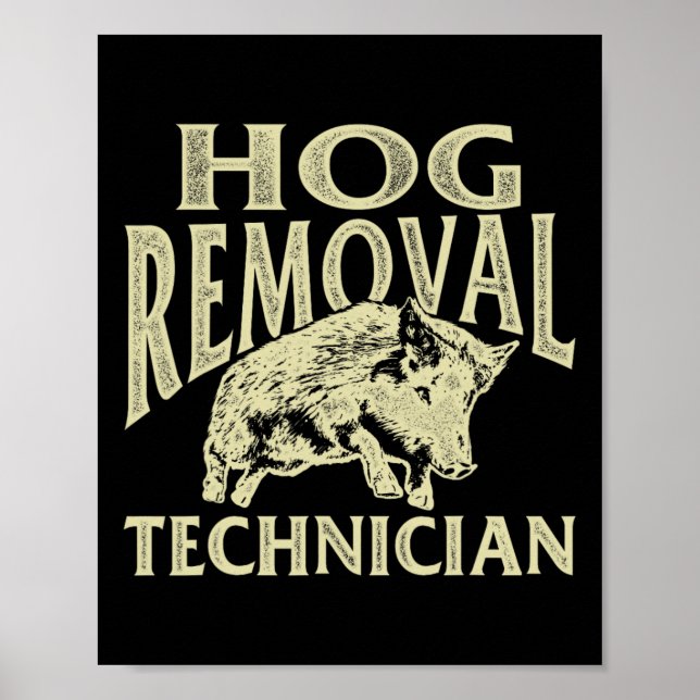 Hog Removal Technician - Jagd auf Wildschweine Poster (Vorne)