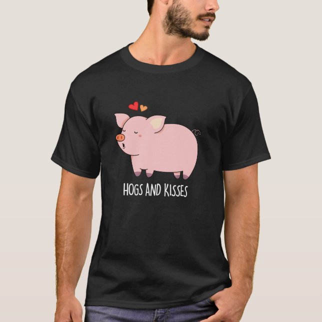 Hogs and Kisses Funny Hog Pig Pun Dark BG T-Shirt (Vorderseite)