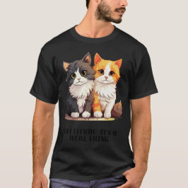 Höhe: Es ist eine reale Sache T-Shirt