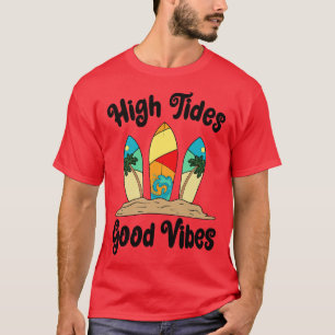 Hohe Tides Gute Surfbretter Surfbretter Surfen Coo T-Shirt