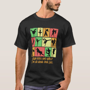 Hohe Tritte Und Spagat Ich Bin Alles Über Den Jazz T-Shirt