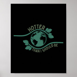 Höher als ich Shirt des Klimawandels sein sollte Poster