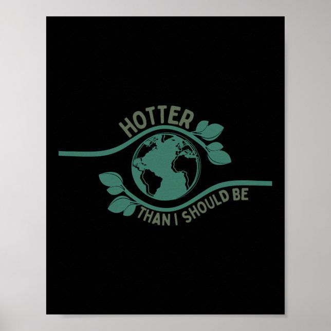 Höher als ich Shirt des Klimawandels sein sollte Poster (Vorne)