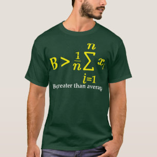 höher sein als die durchschnittliche Mathematik Gl T-Shirt