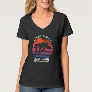 Hoher Sprung Retro Manchmal schlafe ich hoch sprin T-Shirt
