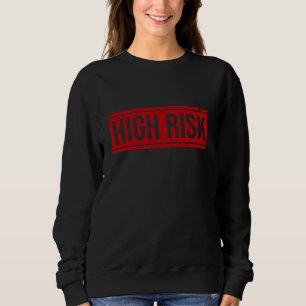 hohes Risiko Sweatshirt
