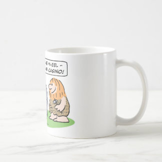 Höhlenbewohner erfinden Rad, dann Kasino Tasse