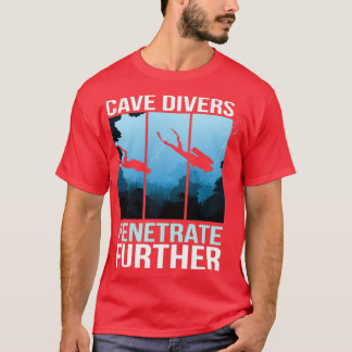 Höhlentaucher Penetrate Höhlentaucher T-Shirt