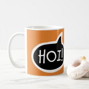 HOI! Niederländisch für Hallo, Gruß, Hi, Sprechbla Kaffeetasse