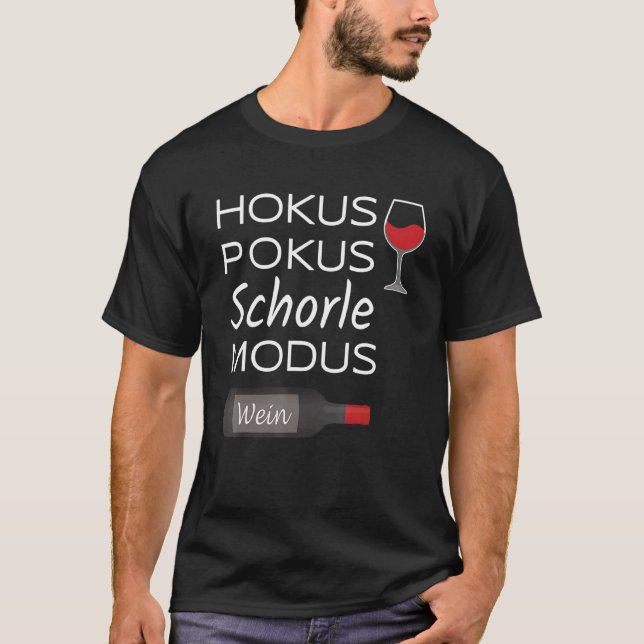Hokus Pokus Schorle Modus Wein Drinks Sprichwort T-Shirt (Vorderseite)