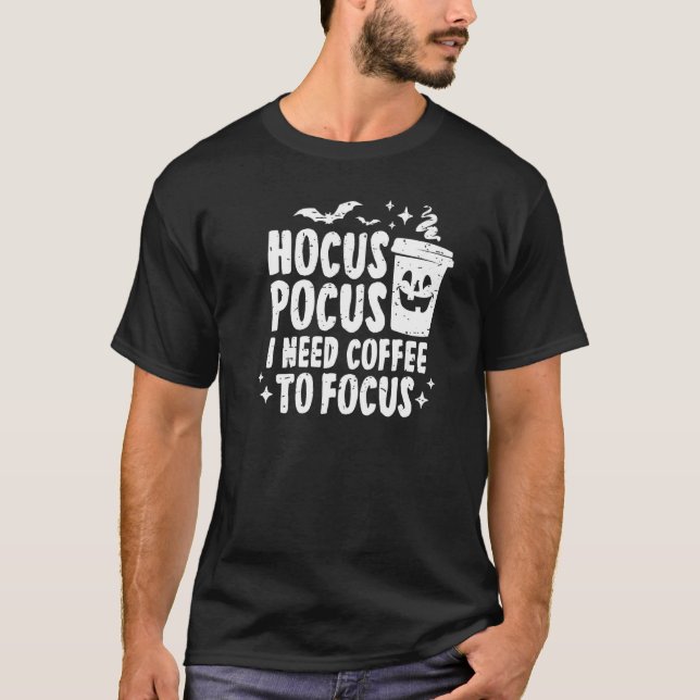 Hokuspokus Ich brauche Kaffee, um Halloween Paro z T-Shirt (Vorderseite)