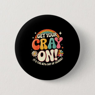 Hol dir deinen Cray an, es ist der 67. Schultag 67 Button