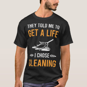 Hol dir ein Leben Reinigung T-Shirt