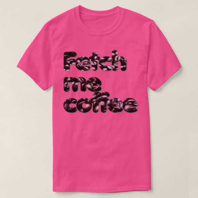 Hol mir Kaffee T-Shirt (Design vorne)
