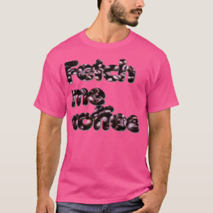 Hol mir Kaffee T-Shirt