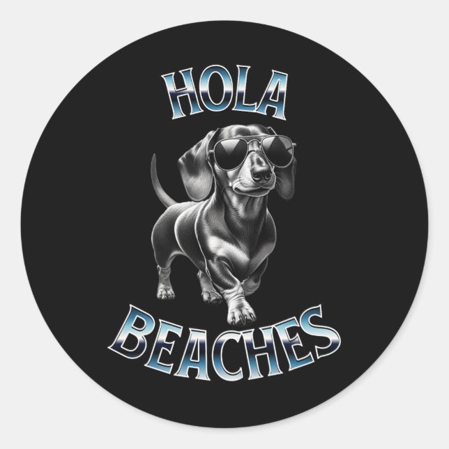 Hola Beaches - Beach Vacation Weiner Teckel Dachsh Runder Aufkleber (Vorderseite)