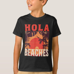 Hola Beaches Funny Beach Familie Sommerurlaub Tr T-Shirt