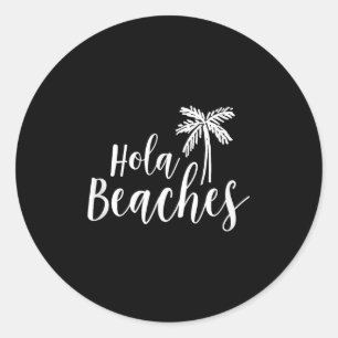 Hola Beaches Funny Vacation T Shirt Beach for Wome Runder Aufkleber