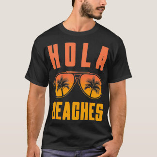 Hola Beaches Sunglasses Tropical Summer Vibes Funn T-Shirt