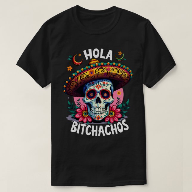 Hola bitchachos unabhändencia de Mxico 16 de Septi T-Shirt (Design vorne)