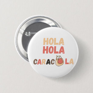 Hola Caracola Spanischer Wortwitz Button