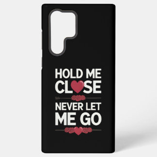 Hold Me Nah Samsung Case Galaxy Hülle