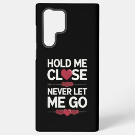 Hold Me Nah Samsung Case Samsung Galaxy Hülle