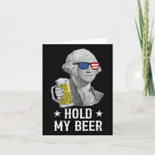 Hold My Beer George Washington Patriot Funny 4th O Karte