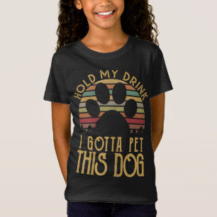 Hold My Drink I Have To Pet This Dog Funny Puppy L T-Shirt