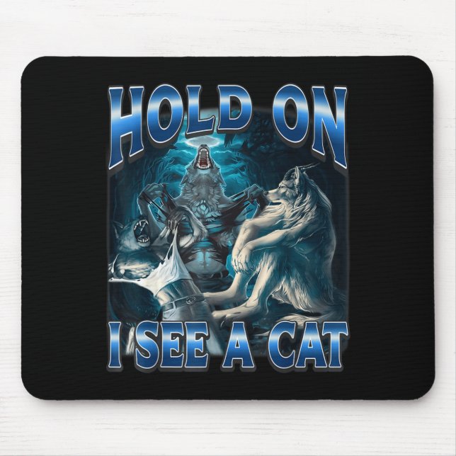 Hold On I See A Cat Funny Alpha Wolf Meme Unhinged Mousepad (Vorne)