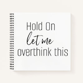 HOLD ON LASS ME ÜBERDENKEN SIE DIESES Notebook Notizbuch
